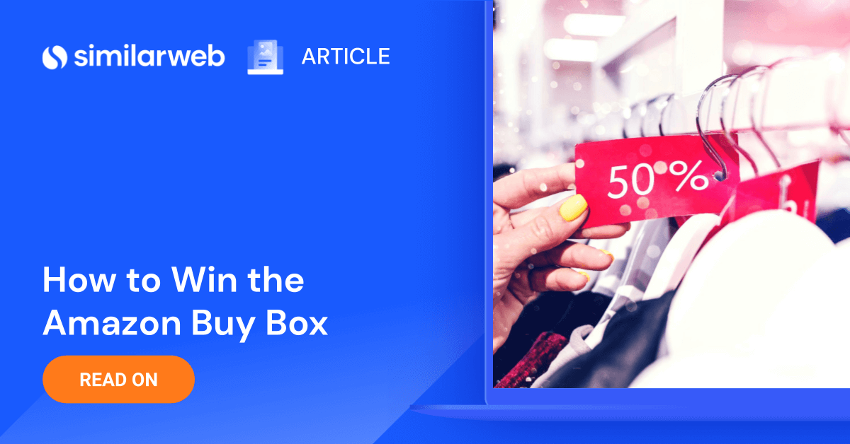 How to Win Amazon Buy Box and Drive Sales Similarweb