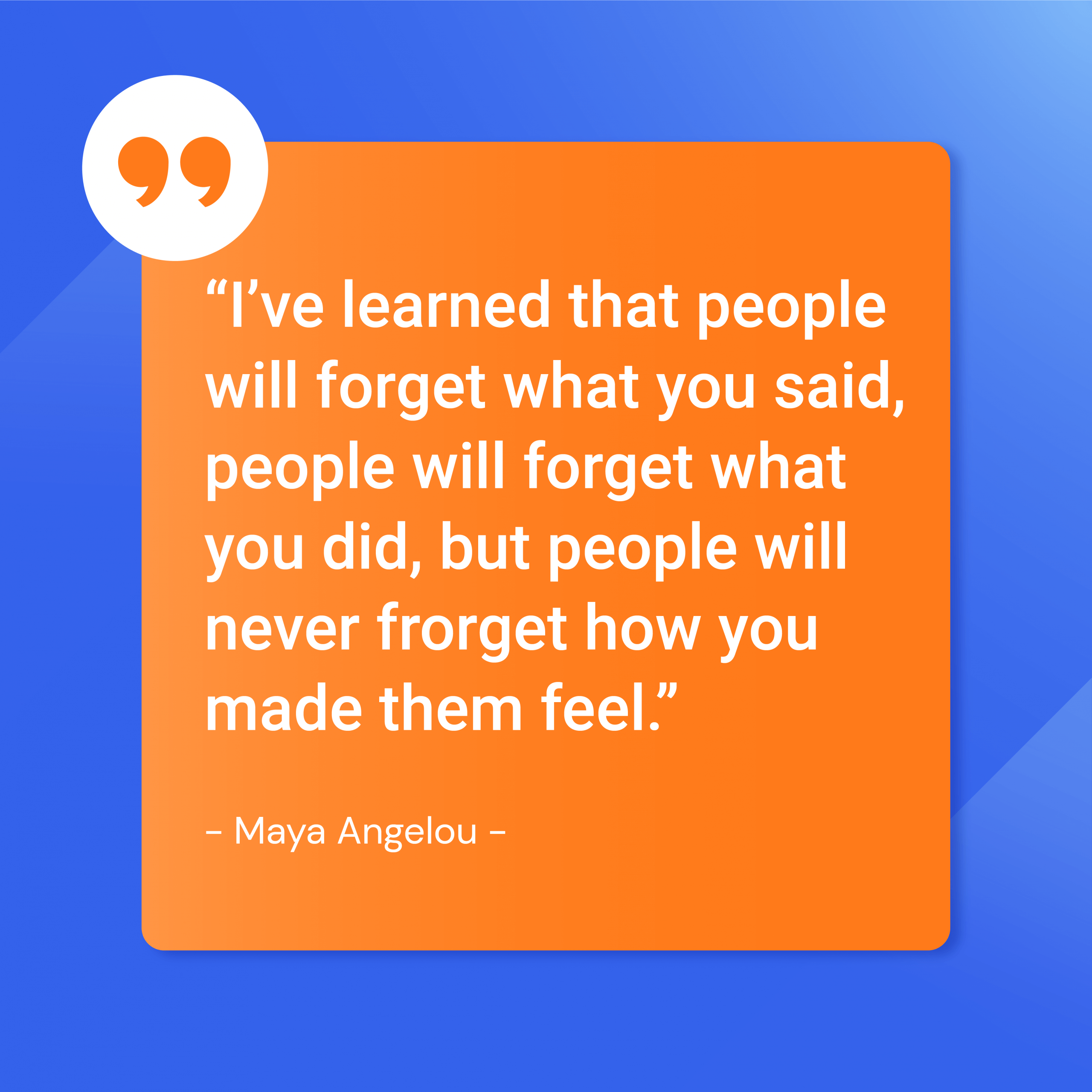Maya Angelou quote representing the importance of how your brand makes people feel.