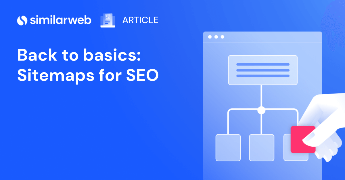 Sitemaps for SEO: A Complete Guide Similarweb