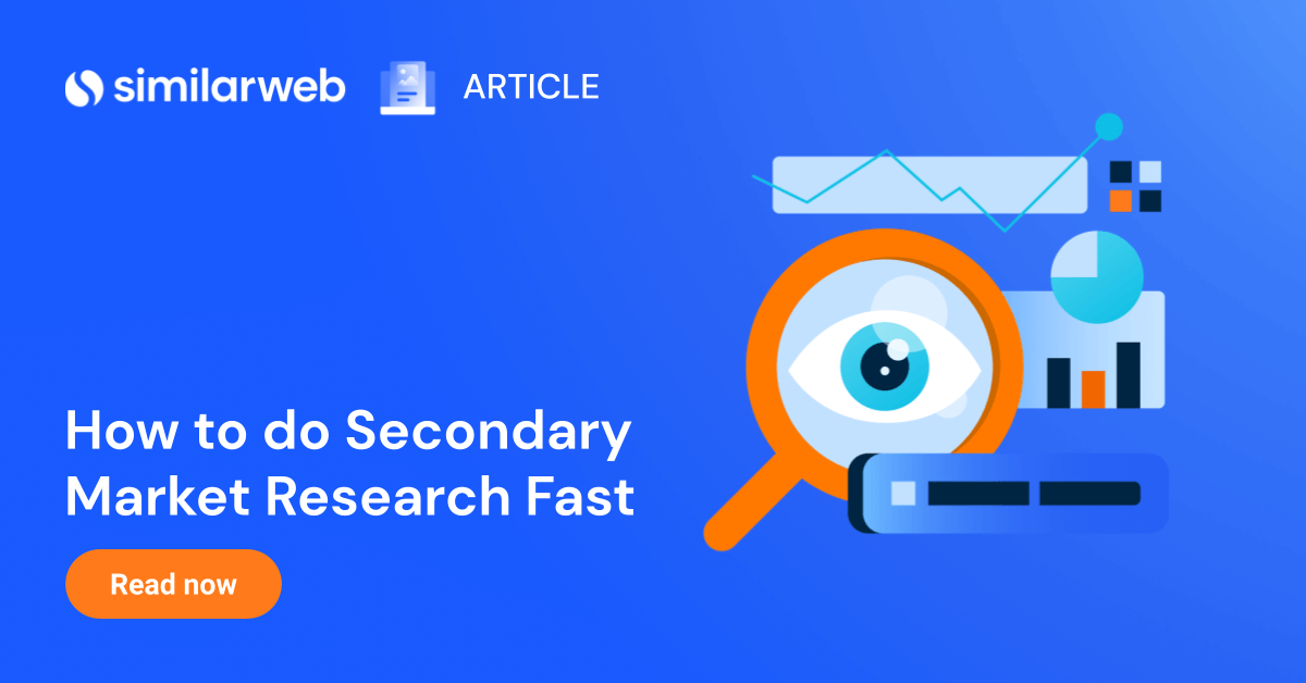 Secondary Market Research What It Is and How to Do It Fast Similarweb
