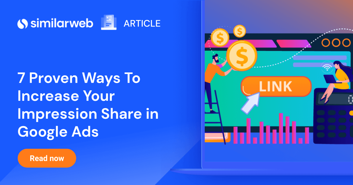 7 Proven Ways To Increase Your Impression Share Similarweb